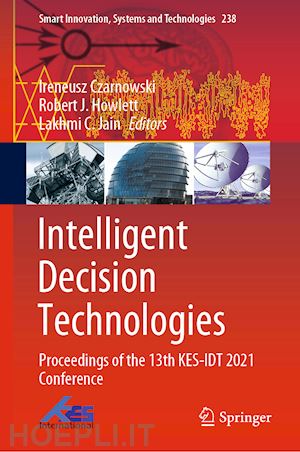 czarnowski ireneusz (curatore); howlett robert j. (curatore); jain lakhmi c. (curatore) - intelligent decision technologies