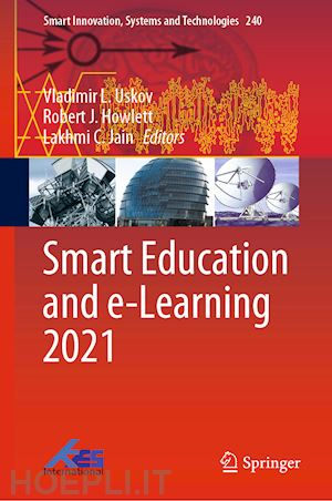 uskov vladimir l. (curatore); howlett robert j. (curatore); jain lakhmi c. (curatore) - smart education and e-learning 2021