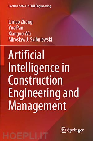 zhang limao; pan yue; wu xianguo; skibniewski miroslaw j. - artificial intelligence in construction engineering and management