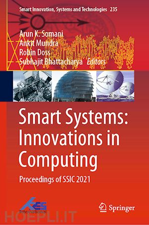 somani arun k. (curatore); mundra ankit (curatore); doss robin (curatore); bhattacharya subhajit (curatore) - smart systems: innovations in computing