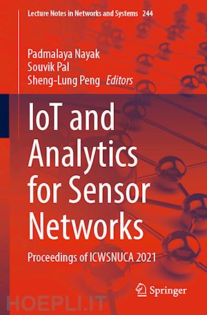 nayak padmalaya (curatore); pal souvik (curatore); peng sheng-lung (curatore) - iot and analytics for sensor networks