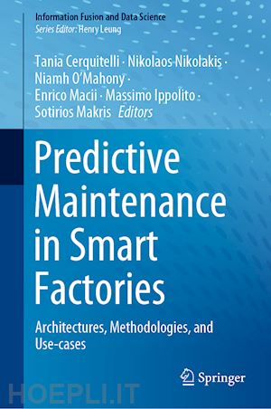 cerquitelli tania (curatore); nikolakis nikolaos (curatore); o’mahony niamh (curatore); macii enrico (curatore); ippolito massimo (curatore); makris sotirios (curatore) - predictive maintenance in smart factories