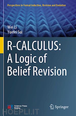 li wei; sui yuefei - r-calculus: a logic of belief revision