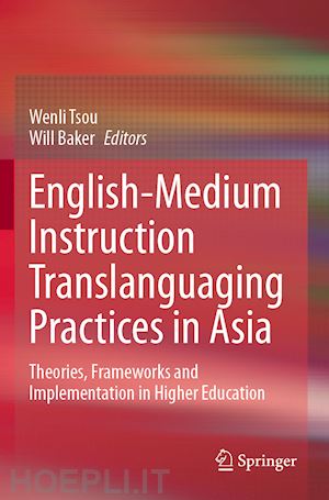 tsou wenli (curatore); baker will (curatore) - english-medium instruction translanguaging practices in asia