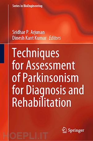 arjunan sridhar p. (curatore); kumar dinesh kant (curatore) - techniques for assessment of parkinsonism for diagnosis and rehabilitation