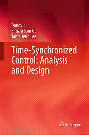 li dongyu; ge shuzhi sam; lee tong heng - time-synchronized control: analysis and design