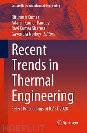 kumar ritunesh (curatore); pandey adarsh kumar (curatore); sharma ravi kumar (curatore); norkey gavendra (curatore) - recent trends in thermal engineering