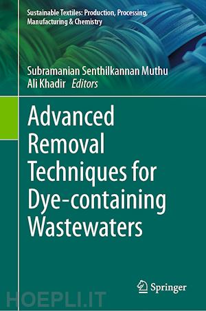 muthu subramanian senthilkannan (curatore); khadir ali (curatore) - advanced removal techniques for dye-containing wastewaters