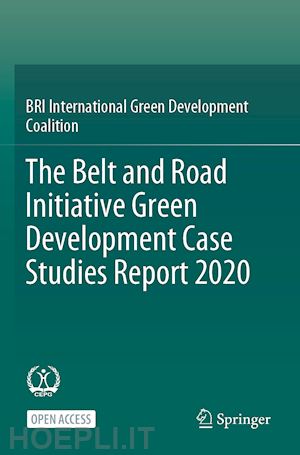  - the belt and road initiative green development case studies report 2020
