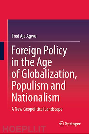 agwu fred aja - foreign policy in the age of globalization, populism and nationalism