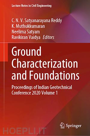 satyanarayana reddy c. n. v. (curatore); muthukkumaran k. (curatore); satyam neelima (curatore); vaidya ravikiran (curatore) - ground characterization and foundations