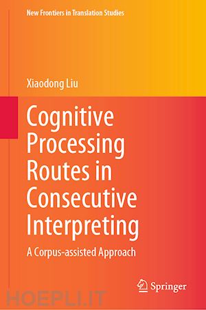 liu xiaodong - cognitive processing routes in consecutive interpreting