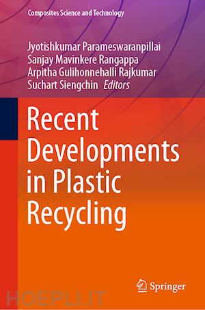 parameswaranpillai jyotishkumar (curatore); mavinkere rangappa sanjay (curatore); gulihonnehalli rajkumar arpitha (curatore); siengchin suchart (curatore) - recent developments in plastic recycling