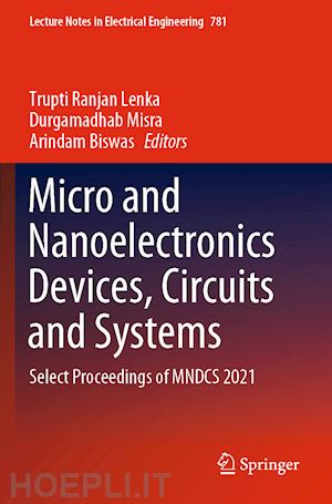 lenka trupti ranjan (curatore); misra durgamadhab (curatore); biswas arindam (curatore) - micro and nanoelectronics devices, circuits and systems