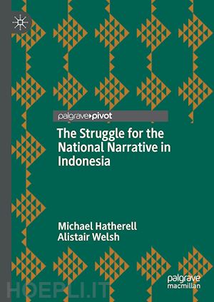 hatherell michael; welsh alistair - the struggle for the national narrative in indonesia