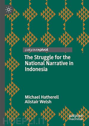 hatherell michael; welsh alistair - the struggle for the national narrative in indonesia