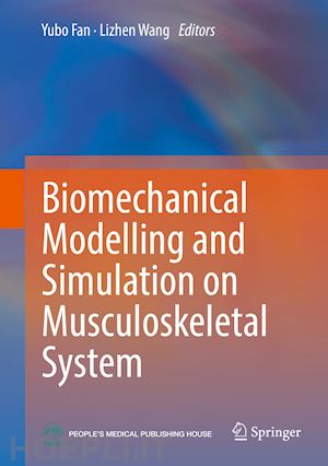 fan yubo (curatore); wang lizhen (curatore) - biomechanical modelling and simulation on musculoskeletal system