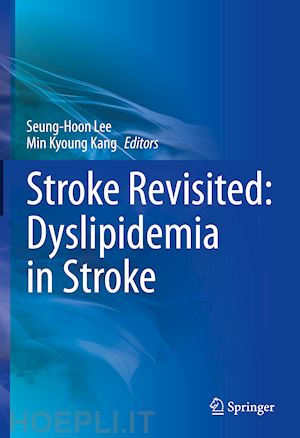 lee seung-hoon (curatore); kang min kyoung (curatore) - stroke revisited: dyslipidemia in stroke