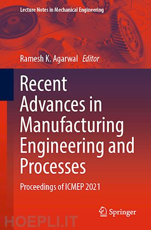 agarwal ramesh k. (curatore) - recent advances in manufacturing engineering and processes