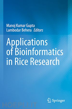 gupta manoj kumar (curatore); behera lambodar (curatore) - applications of bioinformatics in rice research