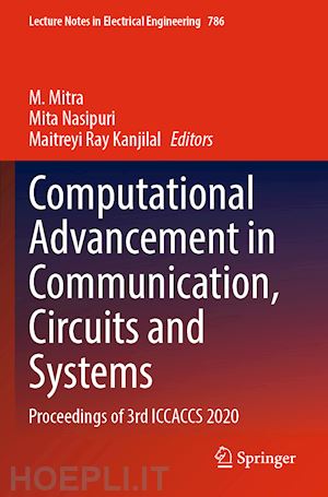 mitra m. (curatore); nasipuri mita (curatore); kanjilal maitreyi ray (curatore) - computational advancement in communication, circuits and systems