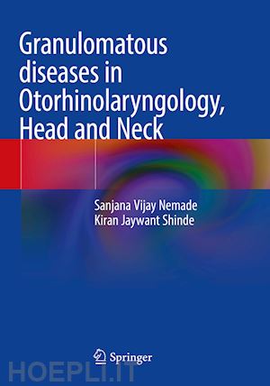 nemade sanjana vijay; shinde kiran jaywant - granulomatous diseases in otorhinolaryngology, head and neck