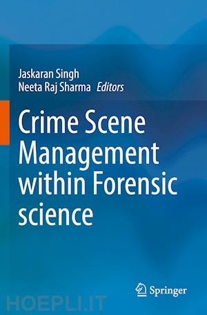 singh jaskaran (curatore); sharma neeta raj (curatore) - crime scene management within forensic science