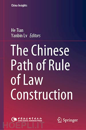 tian he (curatore); lv yanbin (curatore) - the chinese path of rule of law construction