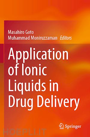 goto masahiro (curatore); moniruzzaman muhammad (curatore) - application of ionic liquids in drug delivery