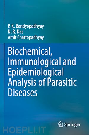 bandyopadhyay p.k.; das n.r.; chattopadhyay amit - biochemical, immunological and epidemiological analysis of parasitic diseases