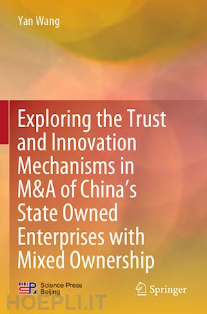 wang yan - exploring the trust and innovation mechanisms in m&a of china’s state owned enterprises with mixed ownership