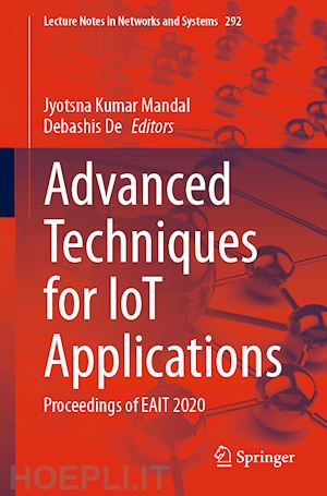 mandal jyotsna kumar (curatore); de debashis (curatore) - advanced techniques for iot applications