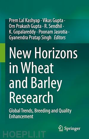 kashyap prem lal (curatore); gupta vikas (curatore); prakash gupta om (curatore); sendhil r. (curatore); gopalareddy k. (curatore); jasrotia poonam (curatore); singh gyanendra pratap (curatore) - new horizons in wheat and barley research