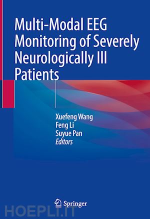 wang xuefeng (curatore); li feng (curatore); pan suyue (curatore) - multi-modal eeg monitoring of severely neurologically ill patients