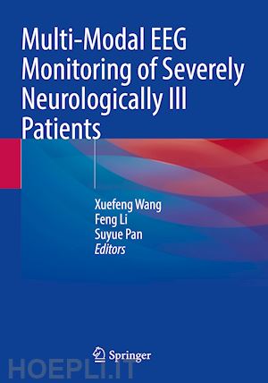 wang xuefeng (curatore); li feng (curatore); pan suyue (curatore) - multi-modal eeg monitoring of severely neurologically ill patients