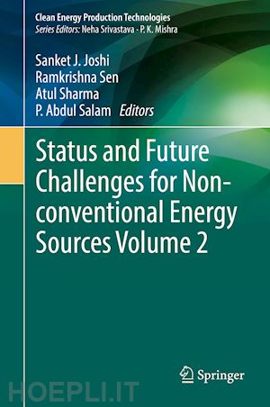 joshi .sanket j. (curatore); sen ramkrishna (curatore); sharma atul (curatore); salam p. abdul (curatore) - status and future challenges for non-conventional energy sources volume 2