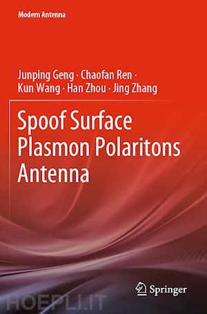 geng junping; ren chaofan; wang kun; zhou han; zhang jing - spoof surface plasmon polaritons antenna