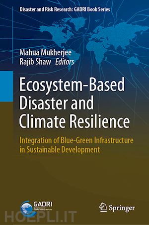mukherjee mahua (curatore); shaw rajib (curatore) - ecosystem-based disaster and climate resilience