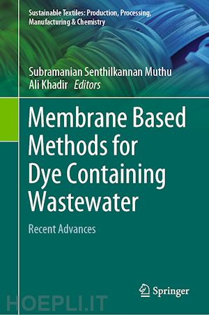 muthu subramanian senthilkannan (curatore); khadir ali (curatore) - membrane based methods for dye containing wastewater