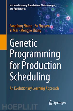 zhang fangfang; nguyen su; mei yi; zhang mengjie - genetic programming for production scheduling