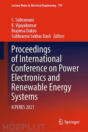 subramani c. (curatore); vijayakumar k. (curatore); dakyo brayima (curatore); dash subhransu sekhar (curatore) - proceedings of international conference on power electronics and renewable energy systems