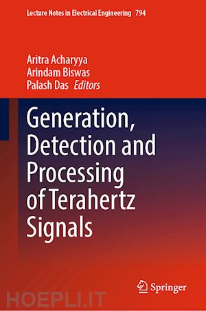 acharyya aritra (curatore); biswas arindam (curatore); das palash (curatore) - generation, detection and processing of terahertz signals