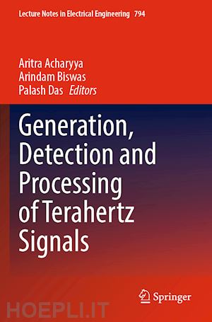 acharyya aritra (curatore); biswas arindam (curatore); das palash (curatore) - generation, detection and processing of terahertz signals