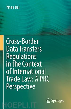 dai yihan - cross-border data transfers regulations in the context of international trade law: a prc perspective