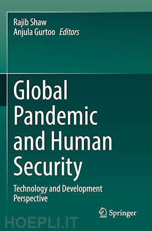 shaw rajib (curatore); gurtoo anjula (curatore) - global pandemic and human security