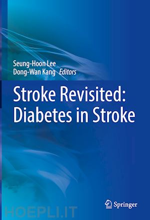 lee seung-hoon (curatore); kang dong-wan (curatore) - stroke revisited: diabetes in stroke