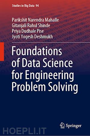 mahalle parikshit narendra; shinde gitanjali rahul; pise priya dudhale; deshmukh jyoti yogesh - foundations of data science for engineering problem solving