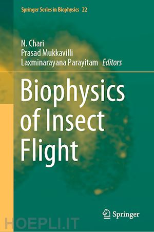 chari n. (curatore); mukkavilli prasad (curatore); parayitam laxminarayana (curatore) - biophysics of insect flight