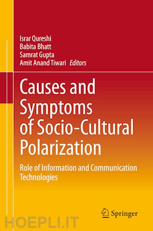 qureshi israr (curatore); bhatt babita (curatore); gupta samrat (curatore); tiwari amit anand (curatore) - causes and symptoms of socio-cultural polarization