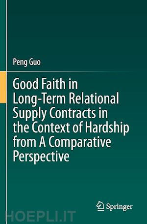 guo peng - good faith in long-term relational supply contracts in the context of hardship from a comparative perspective